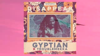 Gyptian, Troublemekka - Disappear (Official Audio) - Dancehall 2020