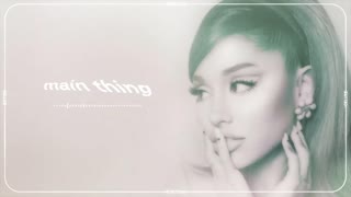 Ariana Grande - Main Thing (Official Audio 2021)
