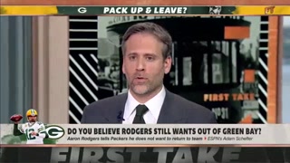Max believes Aaron Rodgers still wants to leave the Packers