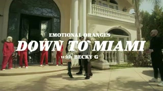 Emotional Oranges - Down To Miami (feat. Becky G) [Official Music Vide