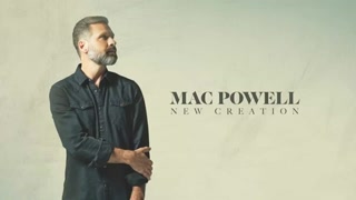Mac Powell - New Creation (Audio)