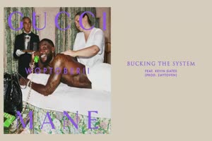 Gucci Mane - Bucking the System feat. Kevin Gates [Official Audio]