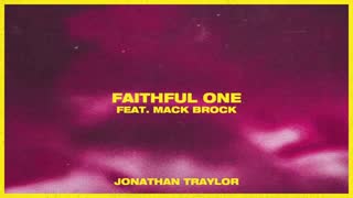 Jonathan Traylor - Faithful One (feat. Mack Brock) (Official Audio)
