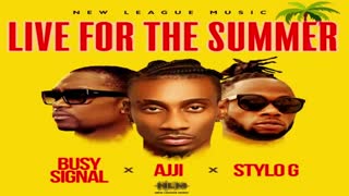 Stylo G x Ajji x Busy Signal - Live for the summer